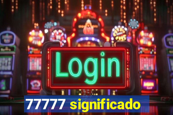 77777 significado